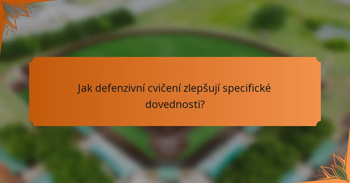 Jak defenzivní cvičení zlepšují specifické dovednosti?