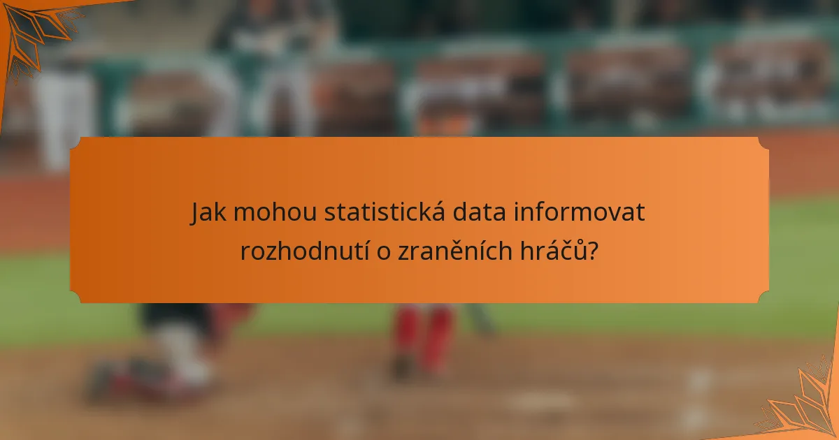 Jak mohou statistická data informovat rozhodnutí o zraněních hráčů?