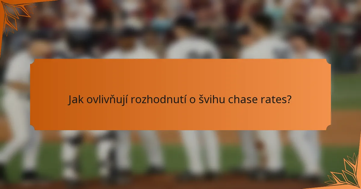 Jak ovlivňují rozhodnutí o švihu chase rates?