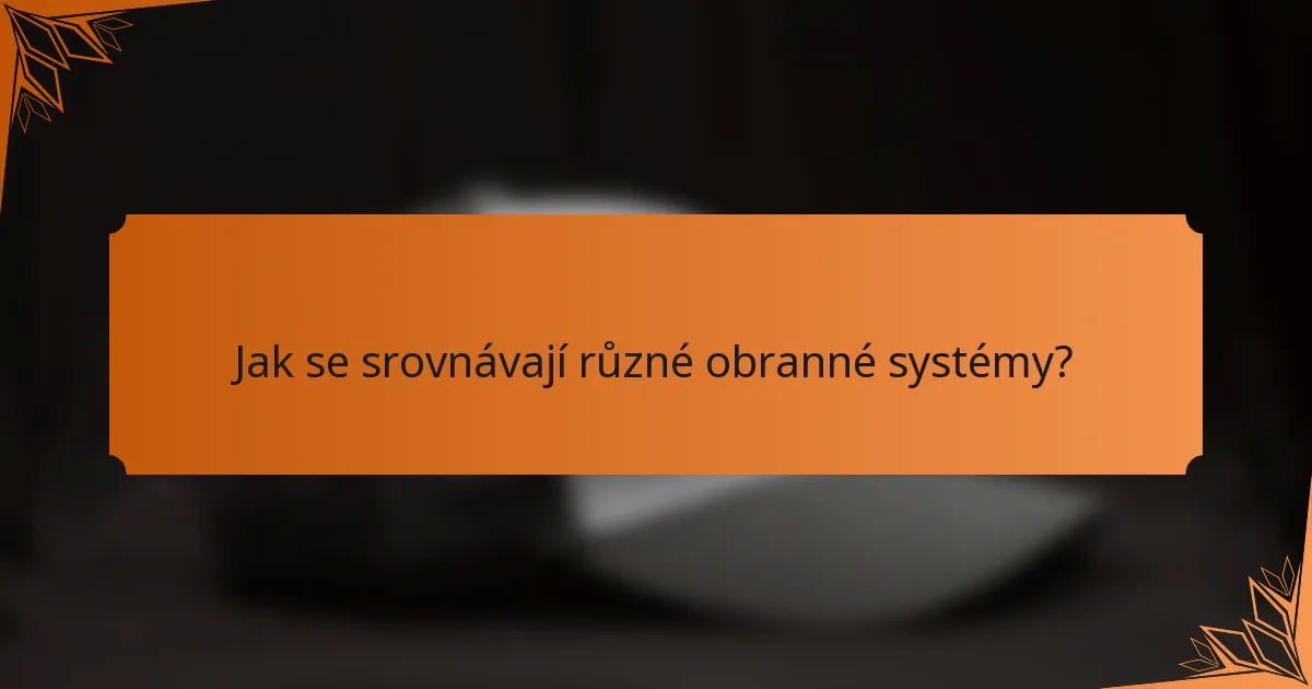 Jak se srovnávají různé obranné systémy?