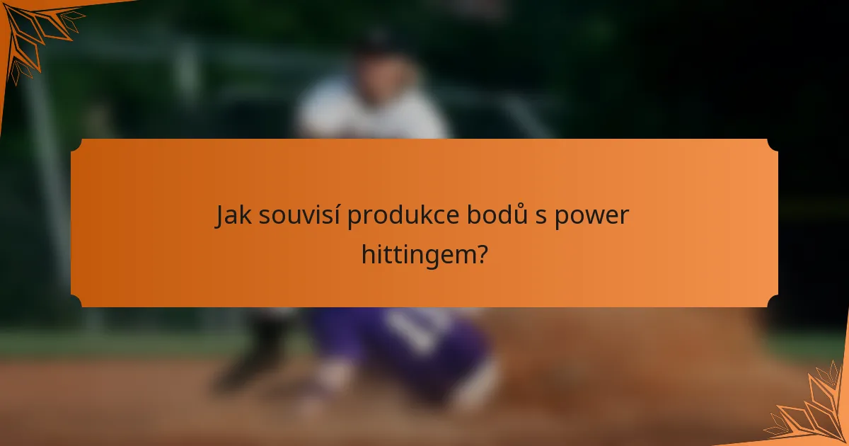 Jak souvisí produkce bodů s power hittingem?