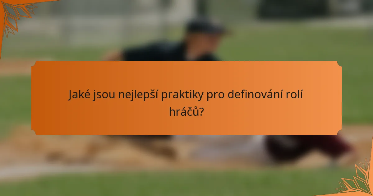 Jaké jsou nejlepší praktiky pro definování rolí hráčů?