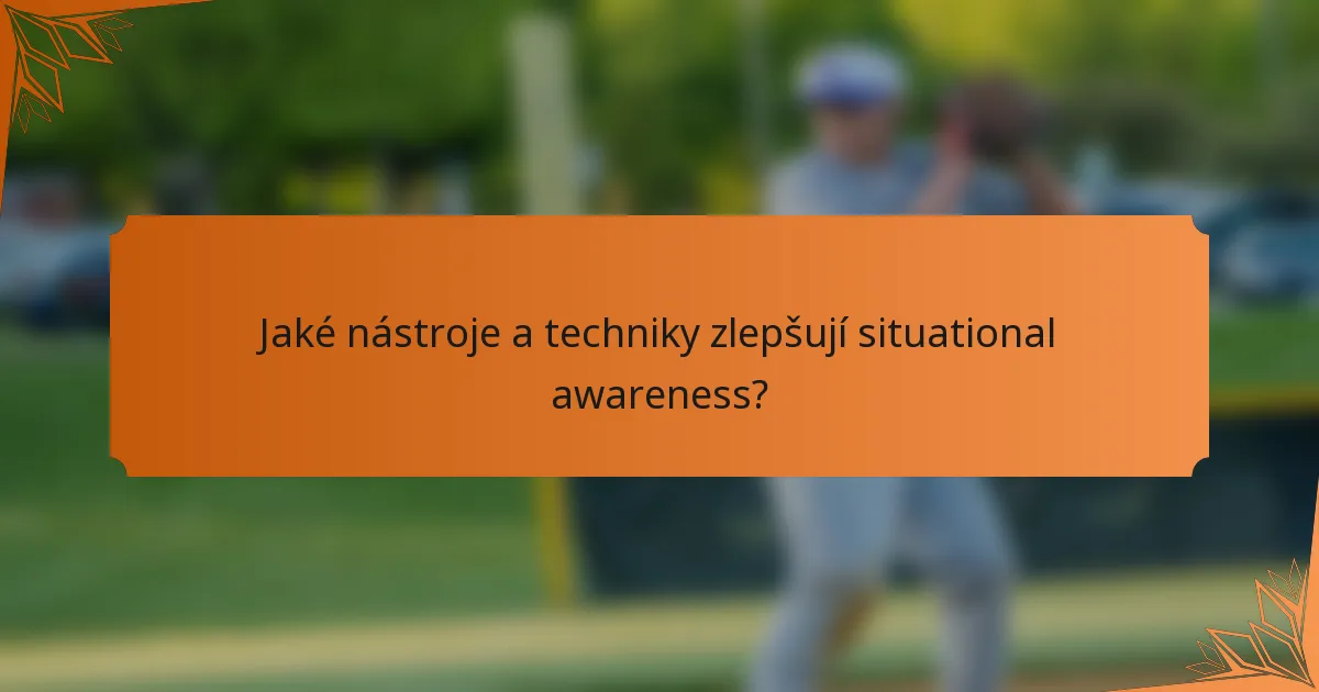 Jaké nástroje a techniky zlepšují situational awareness?
