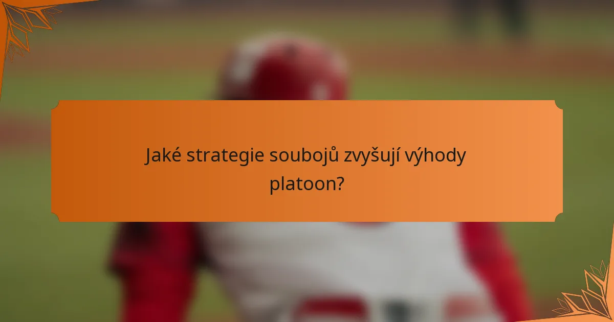 Jaké strategie soubojů zvyšují výhody platoon?