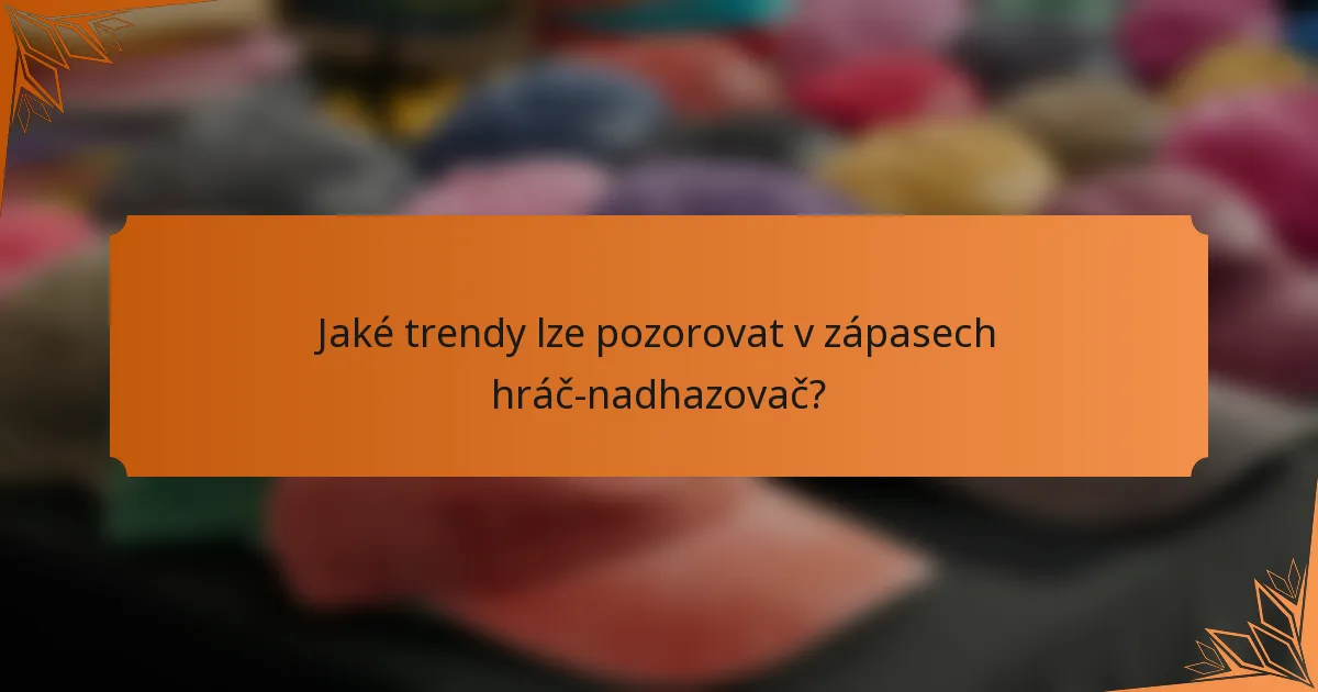 Jaké trendy lze pozorovat v zápasech hráč-nadhazovač?