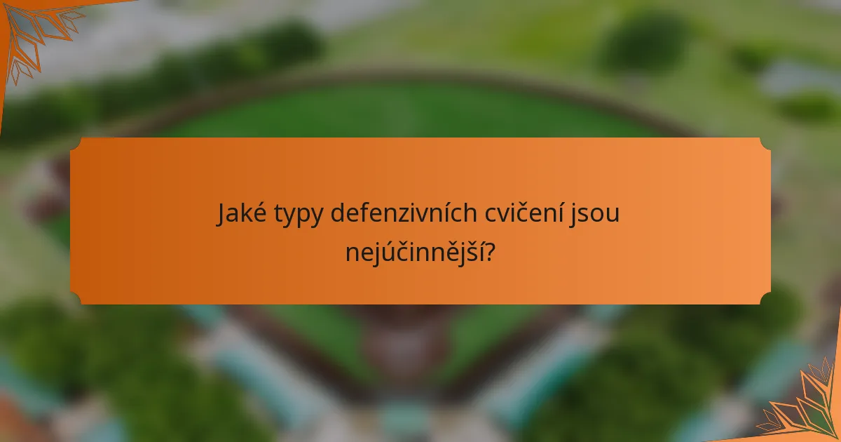 Jaké typy defenzivních cvičení jsou nejúčinnější?