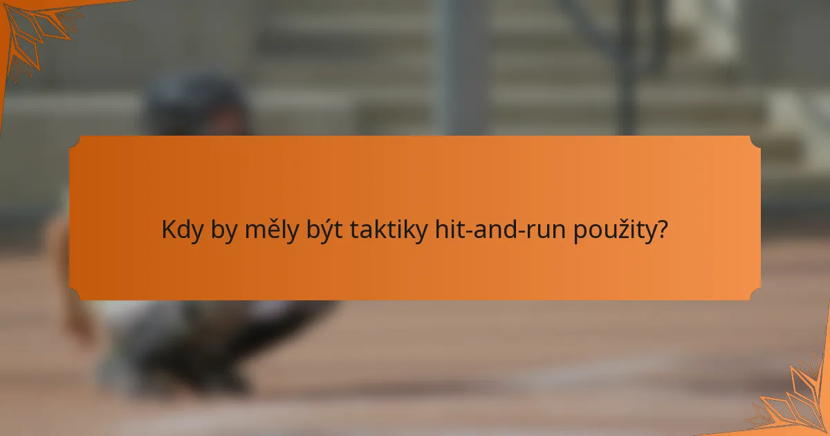 Kdy by měly být taktiky hit-and-run použity?